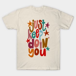 Just Keep Doing You T-Shirt